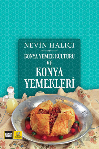 Konya Yemek Kültürü ve Konya Yemekleri (Ciltli) - Halkkitabevi