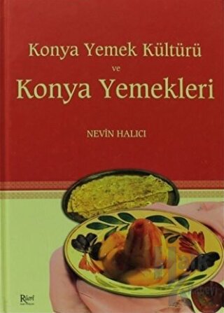 Konya Yemek Kültürü ve Konya Yemekleri (Ciltli) - Halkkitabevi