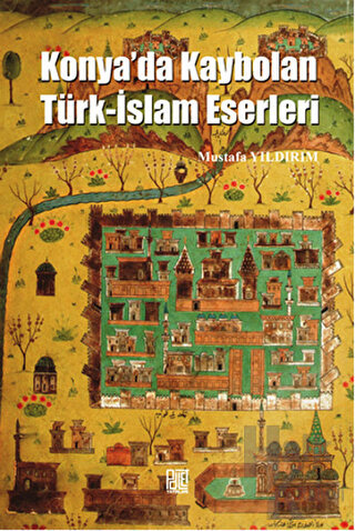 Konya'da Kaybolan Türk-İslam Eserleri