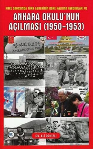 Kore Savaşında Türk Askerinin Kore Halkına Yardımları ve Ankara Okulu'nun Açılması 1950 - 1953