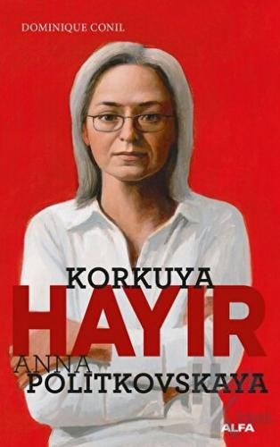 Korkuya Hayır - Anna Politkovskaya - Halkkitabevi