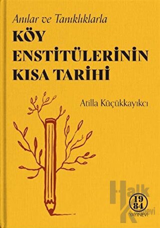 Köy Enstitülerinin Kısa Tarihi (Ciltli) - Halkkitabevi