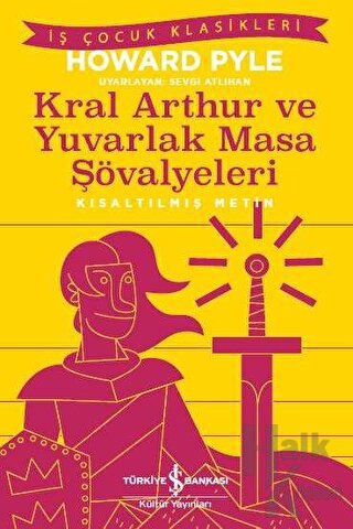 Kral Aarthur ve Yuvarlak Masa Şövalyeleri (Kısaltılmış Metin) - Halkki