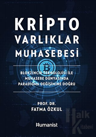 Kripto Varlıklar Muhasebesi: Blokzincir Teknolojisi ile Muhasebe Dünyasında Paradigma Değişimine Doğru (Ciltli)