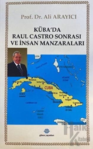 Küba'da Raul Castro Sonrası ve İnsan Manzaraları - Halkkitabevi