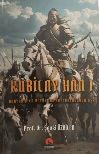 Kubilay Han I Dünyanın En Büyük İmparatorluğunda Aşk