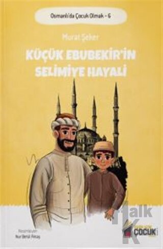 Küçük Ebubekir'in Selimiye Hayali - Osmanlı'da Çocuk Olmak 6 - Halkkit