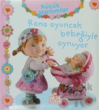 Küçük Hanımlar - Rana Oyuncak Bebeğiyle Oynuyor (Ciltli) - Halkkitabev