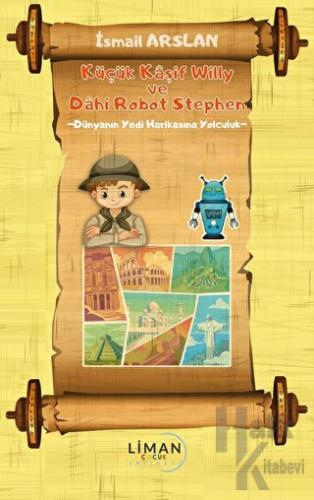 Küçük Kaşif ve Willy Dahi Robot Stephen Dünyanın Yedi Harikasına Yolculuk