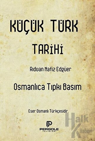 Küçük Türk Tarihi (Osmanlıca Tıpkı Basım)