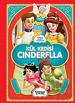Kül Kedisi Cinderella - Resimli Klasik Masallar - Halkkitabevi