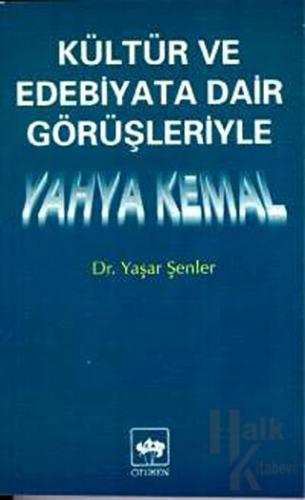 Kültür ve Edebiyata Dair Görüşleriyle Yahya Kemal - Halkkitabevi