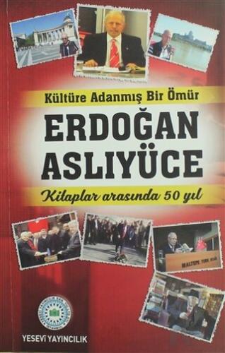 Kültüre Adanmış Bir Ömür Erdoğan Aslıyüce - Halkkitabevi