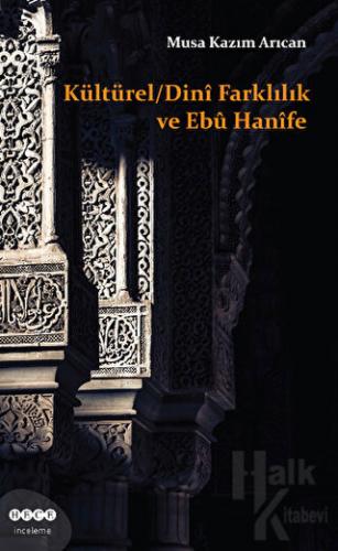 Kültürel - Dini Farklılık ve Ebu Hanife - Halkkitabevi