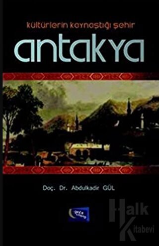 Kültürlerin Kaynaştığı Şehir Antakya