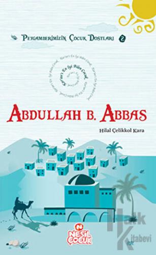 Kur’an’ı En İyi Bilen Çocuk - Abdullah bin Abbas (r.a.)