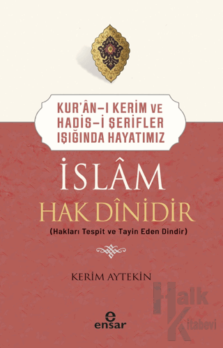 Kur'an-ı Kerim ve Hadis-i Şerifler Işığında Hayatımız - İslam Hak Dini
