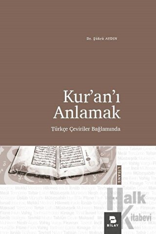 Kur'an'ı Anlamak - Türkçe Çeviriler Bağlamında - Halkkitabevi