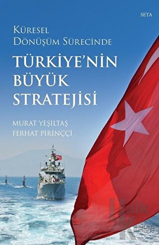 Küresel Dönüşüm Sürecinde Türkiye'nin Büyük Stratejisi - Halkkitabevi
