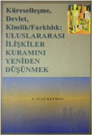 Küreselleşme, Devlet, Kimlik, Farkındalık Uluslararası İlişkiler Kuramını Yeniden Düşünmek