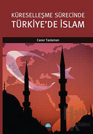 Küreselleşme Sürecinde Türkiye’de İslam - Halkkitabevi