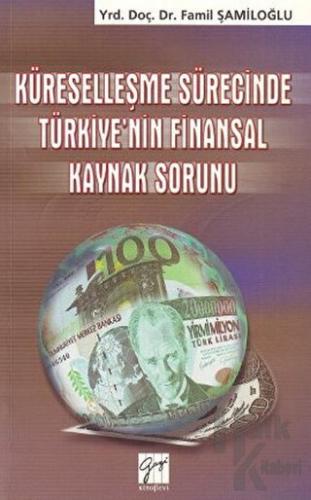 Küreselleşme Sürecinde Türkiye’nin Finansal Kaynak Sorunu - Halkkitabe