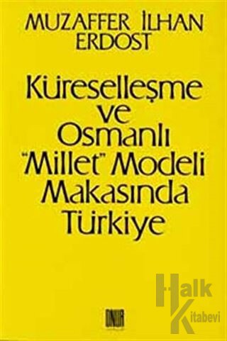 Küreselleşme ve Osmanlı "Millet"Modeli Makasında Türkiye
