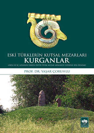 Kurganlar: Eski Türklerin Kutsal Mezarları - Halkkitabevi