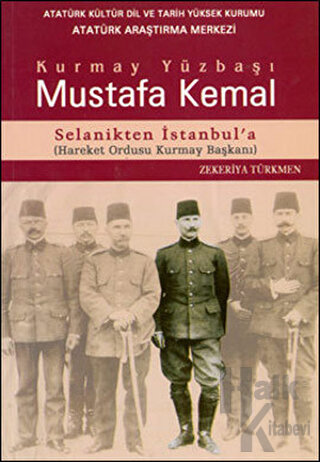 Kurmay Yüzbaşı Mustafa Kemal Selanikten İstanbul'a