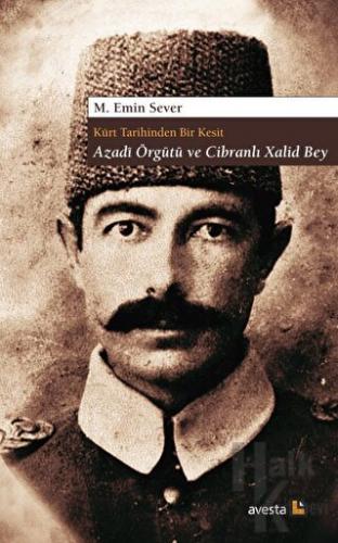 Kürt Tarihinden Bir Kesit Azadi Örgütü ve Cibranlı Xalid Bey