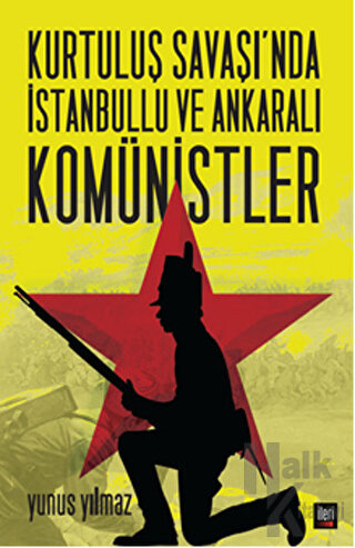 Kurtuluş Savaşı’nda İstanbullu ve Ankaralı Komünistler - Halkkitabevi