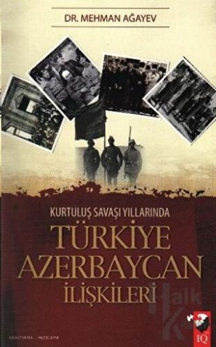 Kurtuluş Savaşı Yıllarında Türkiye Azerbaycan İlişkileri