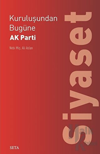 Kuruluşundan Bugüne AK Parti: Siyaset - Halkkitabevi