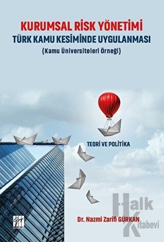 Kurumsal Risk Yönetimi Türk Kamu Kesiminde Uygulanması (Kamu Üniversiteleri Örneği)