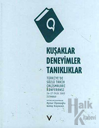 Kuşaklar, Deneyimler, Tanıklıklar Türkiye’de Sözlü Tarih Çalışmaları K