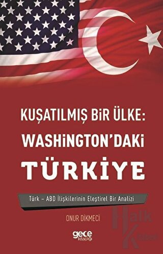 Kuşatılmış Bir Ülke: Washington'daki Türkiye