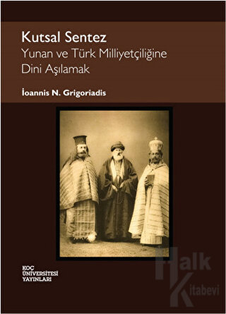 Kutsal Sentez: Yunan ve Türk Milliyetçiliğine Dini Aşılamak - Halkkita