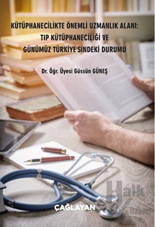 Kütüphanecilikte Önemli Uzmanlık Alanı: Tıp Kütüphaneciliği ve Günümüz Türkiye'sindeki Durumu