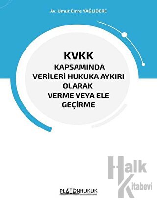 KVKK Kapsamında Verileri Hukuka Aykırı Olarak Verme veya Ele Geçirme