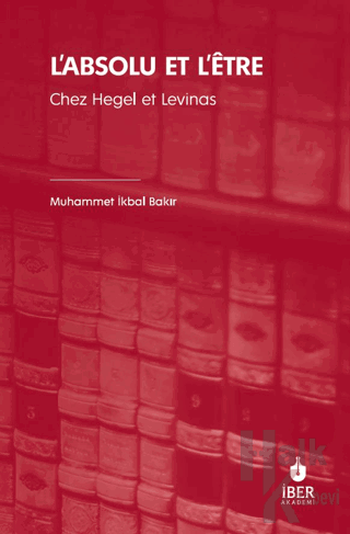L’absolu Et L’Etre Chez Hegel Et Levinas - Halkkitabevi