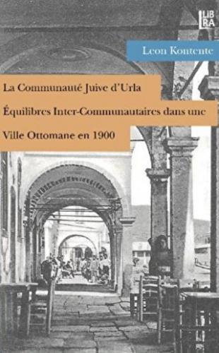 La Communaute Juive d’Urla - Equilibres Inter-Communautaires dans une Ville Ottomane en 1900