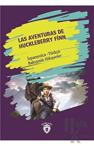 Las Aventuras De Huckleberry Finn (Huckleberry Finn´in Maceraları) İspanyolca Türkçe Bakışımlı Hikayeler