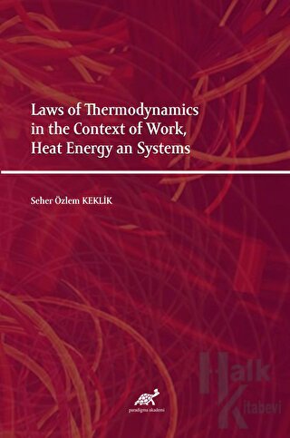 Laws of Thermodynamics in the Context of Work, Heat Energy an Systems 