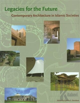 Legacies for the Future: Contemporary Architecture in Islamic Societies