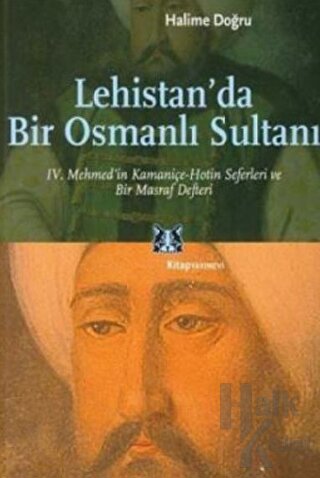 Lehistan’da Bir Osmanlı Sultanı - Halkkitabevi