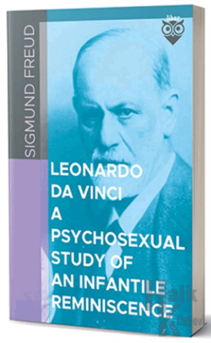 Leonardo Da Vinci A Psychosexual Study Of An Infantile Reminiscence - 