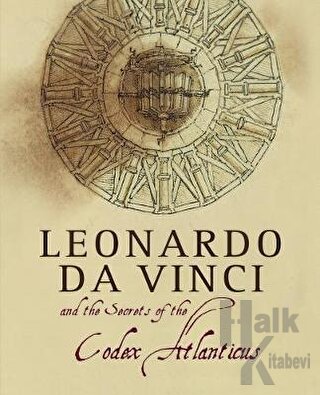 Leonardo Da Vinci and the Secrets of the Codex Atlanticus (Ciltli)