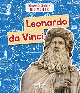 Leonardo da Vinci - Dünyayı Değiştiren Bilimciler - Halkkitabevi