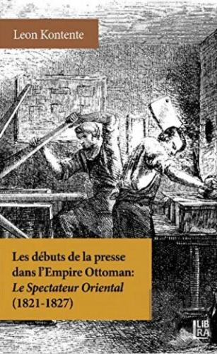 Les Debuts de la Presse dans l’Empire Ottoman: Le Spectateur Oriental (1821-1827)