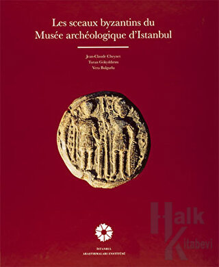 Les Sceaux Byzantins du Musee Archeologique d'Istanbul - Halkkitabevi